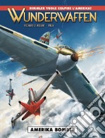 Wunderwaffen. Vol. 4: Amerika Bomber libro