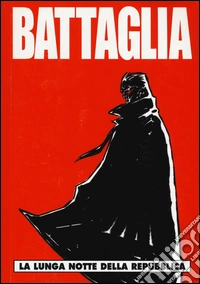 Battaglia. Vol. 2: La lunga notte della Repubblica libro