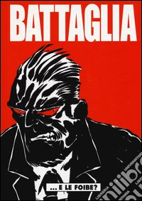 Battaglia. Vol. 5: ...e le foibe? libro