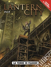 Lantern city. Vol. 3: La torre in fiamme libro