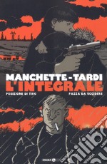 Manchette-Tardi. L'integrale. Vol. 1: Posizione di tiro-Pazza da uccidere libro