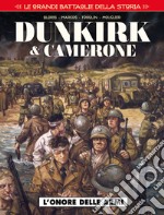 Le grandi battaglie della storia. Vol. 3: L' onore delle armi. Dunkirk & Camerone libro