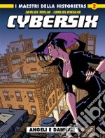 Cybersix. I maestri della historietas. Vol. 2: Angeli e dannati libro