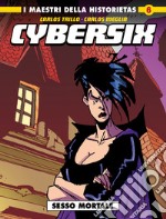 Cybersix. I maestri della historietas. Vol. 6: Sesso mortale libro