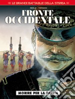 Le grandi battaglie storia. Vol. 7: Fronte occidentale. Morire per la patria libro