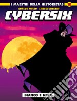 Cybersix. I maestri della historietas. Vol. 10: Bianco e nero libro