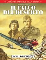 Le grandi battaglie della storia. Vol. 13: I cieli dell'Africa. Il falco del deserto libro