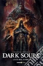 Dark Souls. Vol. 4: L' età del fuoco