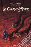 Le grand mort. Vol. 4: La grande migrazione libro