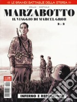 Le grandi battaglie della storia. Vol. 19: Marzabotto. Il viaggio di Marcel Grob. Inferno e redenzione