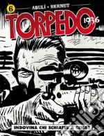 Torpedo 1936. Vol. 6: Indovina chi schiatta a cena? libro