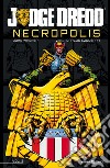 Necropolis. Judge Dredd. Vol. 2 libro di Wagner John Tedeschi F. (cur.)