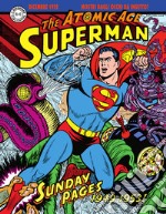 Superman: the Atomic Age sundays. Le tavole domenicali della Atomic Age. Vol. 1: 1949-1953 libro