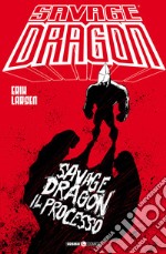 Savage Dragon. Vol. 32: Il processo libro