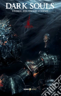 Dark Souls. Storie del ciclo eterno. Vol. 1-4 libro