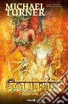 Soulfire. Vol. 3: I semi del caos libro di Turner Michael