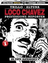 Loco Chávez. Professione: reporter. Vol. 1: Un finto matrimonio libro