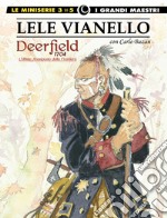 Lele Vianello. Le miniserie. Vol. 3: Deerfield 1704-L'ultimo avamposto della frontiera libro