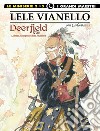 Lele Vianello. Le miniserie. Vol. 3: Deerfield 1704-L'ultimo avamposto della frontiera libro di Vianello Lele Bazan Carlo