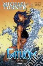 Fathom. Vol. 6: L' ascesa libro