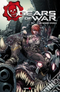 Gears of war. Vol. 4: Un mondo sterile libro
