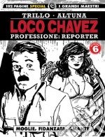 Loco Chavez. Professione: reporter. Vol. 6: Moglie, fidanzata, amante libro