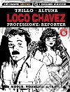 Loco Chavez. Professione: reporter. Vol. 6: Moglie, fidanzata, amante libro di Trillo Carlos Altuna Horacio