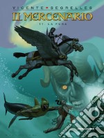 Il mercenario. Vol. 11: La fuga libro