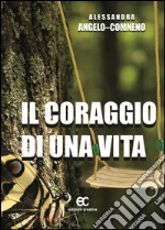 Il coraggio di una vita libro