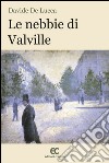 Le nebbie di Valville libro di De Lucca Davide