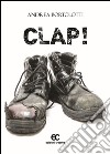 Clap! libro di Bortolotti Andrea