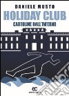 Holiday club. Cartoline dall'inferno libro