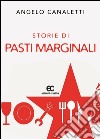 Storie di pasti marginali libro di Canaletti Angelo