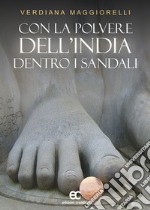 Con la polvere dell'India dentro i sandali libro