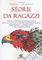 Storie da ragazzi. 20 racconti ideati dagli alunni della scuola secondaria di primo grado dell'Istituto Comprensivo Carlo Urbani di Jesi libro