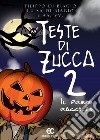 Teste di zucca 2. Il primo raccolto libro di Di Biagio Filippo Di Biagio Luisa