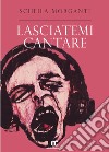 Lasciatemi cantare libro