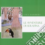 Le avventure di Serafina. Ediz. a colori