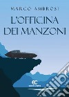 L'officina dei Manzoni libro di Ambrosi Marco