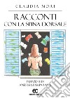 Racconti con la spina dorsale libro di Mori Claudia