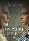 Un padre per Bea libro di Colangelo Rosa Maria