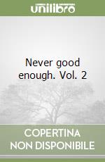 Never good enough. Vol. 2 libro