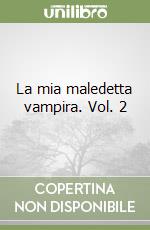 La mia maledetta vampira. Vol. 2 libro