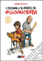 Il dizionario illustrato dei #giovanimerda libro