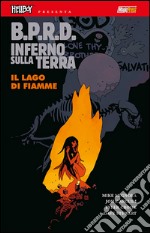 B.P.R.D. Inferno sulla terra. Vol. 8: Il lago di fiamme libro