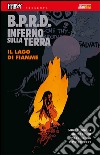 B.P.R.D. Inferno sulla terra. Vol. 8: Il lago di fiamme libro