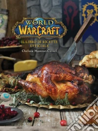 Il libro di ricette ufficiale. World of Warcraft libro