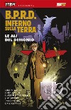 B.P.R.D. Inferno sulla terra. Vol. 10: Le ali del demonio libro