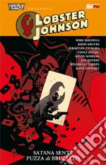 Satana sente puzza di bruciato. Hellboy presenta Lobster Johnson . Vol. 3 libro