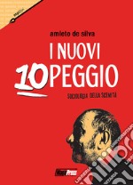 I nuovi 10 peggio. Sociologia della scemità libro